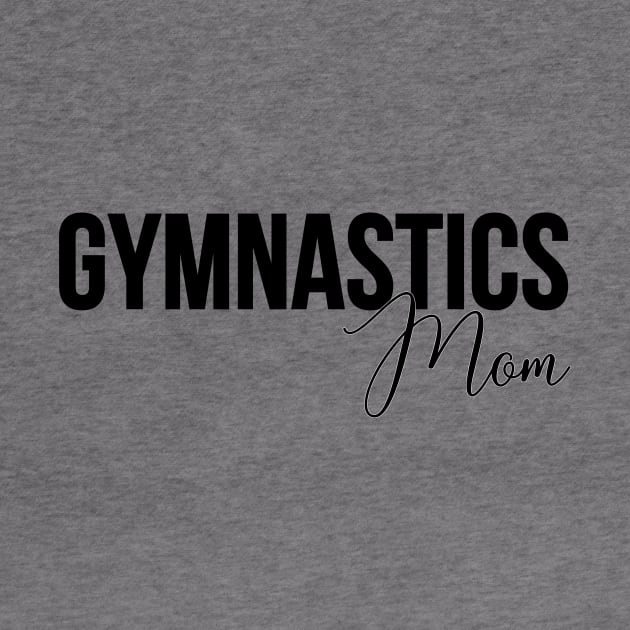 Gymnastics Mom by RefinedApparelLTD